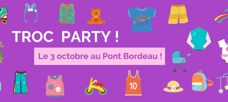 La Troc Party du 3 octobre de l'ASCA c'est au Pont Bordeau !